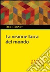 La visione laica del mondo. E-book. Formato EPUB ebook di Paul Cliteur