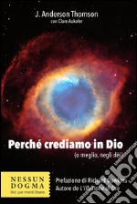 Perché crediamo in Dio (o meglio, negli dèi). E-book. Formato EPUB ebook