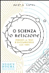 O scienza o religione. Perché la fede è incompatibile coi fatti. E-book. Formato EPUB ebook