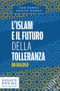 L’islam e il futuro della tolleranza: Un dialogo. E-book. Formato EPUB ebook di Sam Harris