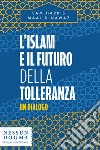 L’islam e il futuro della tolleranza: Un dialogo. E-book. Formato EPUB ebook