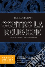 Contro la religione: Gli scritti atei di H.P. Lovecraft. E-book. Formato EPUB ebook