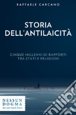 Storia dell’antilaicità: Cinque millenni di rapporti tra stati e religioni. E-book. Formato EPUB