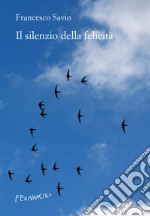 Il silenzio della felicità. E-book. Formato EPUB ebook