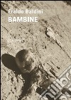 Bambine. E-book. Formato EPUB ebook di Eraldo Baldini