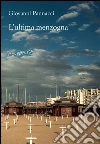 L'ultima menzogna. E-book. Formato EPUB ebook di Giovanni Pannacci