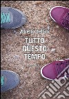 Tutto questo tempo. E-book. Formato EPUB ebook