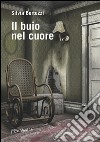 Il buio nel cuore. E-book. Formato EPUB ebook di Silvia Bertozzi