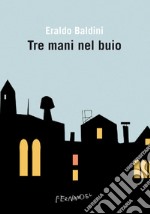 Tre mani nel buio: Tre romanzi brevi. E-book. Formato EPUB ebook