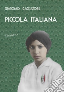 Piccola italiana. E-book. Formato EPUB ebook di Giacomo Cacciatore