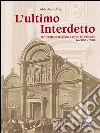 L'ultimo Interdetto: Nel contesto religioso e civile del Polesine tra '800 e '900. E-book. Formato PDF ebook di Aldo Rondina