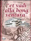 “et vadi alla bona ventura”: Trecento anni di storia dell'ospedale civile di Adria. E-book. Formato PDF ebook di Giuseppe Pastega