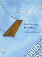 Era d'estate: io e il signor Parkinson. E-book. Formato PDF