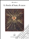 In fondo al buio, il cuore. E-book. Formato PDF ebook di Alberto Rossi