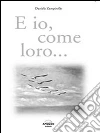 E io, come loro.... E-book. Formato PDF ebook di Daniela Zampirollo