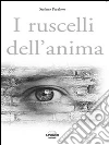 I ruscelli dell'anima. E-book. Formato PDF ebook di Stefano Paralovo
