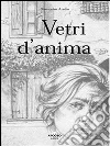 Vetri d'anima. E-book. Formato PDF ebook di Giovannina Azzalin
