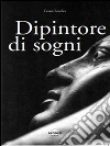 Dipintore di Sogni. E-book. Formato PDF ebook di Cesare Lorefice