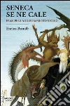 Seneca se ne cale: Frasi per l'addestramento stoico. E-book. Formato PDF ebook di Enrico Bonafè