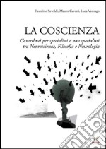 La coscienzaContributi per specialisti e non specialisti tra Neuroscienze, Filosofia e Neurologia. E-book. Formato EPUB