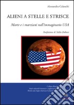 Alieni a stelle e strisceMarte e i marziani nell&apos;immaginario USA. E-book. Formato EPUB ebook