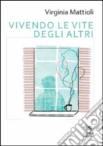 Vivendo le vite degli altri. E-book. Formato EPUB ebook