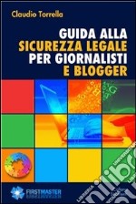 Guida alla sicurezza legale per giornalisti e blogger. E-book. Formato EPUB ebook