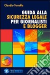 Guida alla sicurezza legale per giornalisti e blogger. E-book. Formato Mobipocket ebook