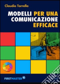 Modelli per una comunicazione efficace: Manuale di smart writing. E-book. Formato PDF ebook di Claudio Torrella