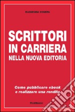 Scrittori in carriera nella nuova editoria. E-book. Formato PDF ebook