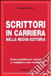 Scrittori in carriera nella nuova editoria. E-book. Formato PDF ebook di Claudio Torrella