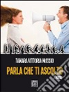 Parla che ti ascolto. E-book. Formato EPUB ebook