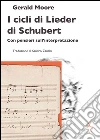 I Cicli di Lieder di Schubert: Con pensieri sull'interpretazione. E-book. Formato EPUB ebook di Gerald Moore