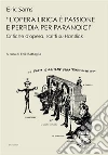«L'opera lirica è passione e perfidia per paranoici»: Critiche d'opera, scritti su Hanslick. E-book. Formato EPUB ebook di Eric Sams