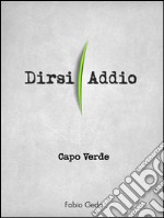 Capo Verde. Dirsi addio. E-book. Formato EPUB ebook