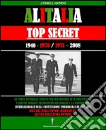 Alitalia Top Secret: Massoneria internazionale, servizi segreti statunitensi ed inglesi dietro la costituzione embrionale di Alitalia: dall’era degli esperti aeronautici all’era delle stock options. E-book. Formato EPUB