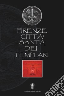 Firenze città santa dei Templari. E-book. Formato Mobipocket ebook di Luca Monti