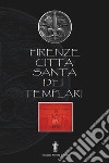 Firenze città santa dei Templari. E-book. Formato Mobipocket ebook
