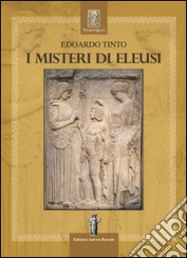 I misteri di Eleusi ebook di Tinto Edoardo