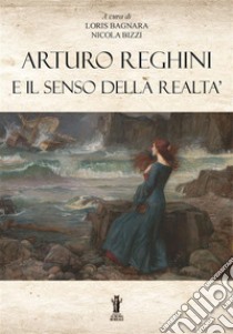 Arturo Reghini e il senso della realtà. E-book. Formato EPUB ebook di Nicola Bizzi