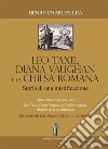 Léo Taxil, Diana Vaughan e la Chiesa Romana: Storia di una mistificazione. E-book. Formato Mobipocket ebook