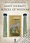 Saadi Shirazi&apos;s Scroll of Wisdom. E-book. Formato Mobipocket ebook