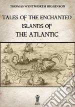 Tales of the enchanted islands of the Atlantic. E-book. Formato EPUB ebook