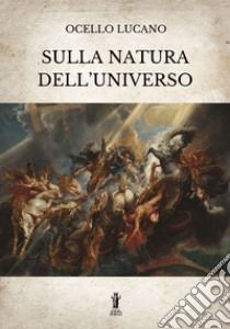 Sulla natura dell'Universo. E-book. Formato EPUB ebook di Ocello Lucano