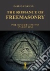 The Romance of Freemasonry. E-book. Formato EPUB ebook