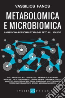 Metabolomica e microbiomica. La medicina personalizzata dal feto all’adulto. E-book. Formato EPUB ebook di Vassilios Fanos