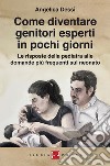 Come diventare genitori esperti in pochi giorniLe risposte della pediatra alle domande più frequenti sul neonato. E-book. Formato EPUB ebook di Angelica Dessì