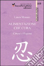 Alimentazione che cura. Cinese e vegana. E-book. Formato EPUB ebook