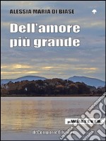 Dell'amore più grande. E-book. Formato PDF