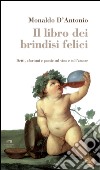 Il libro dei brindisi felici. Detti, aforismi e poesie sul vino e sull'amore. E-book. Formato EPUB ebook